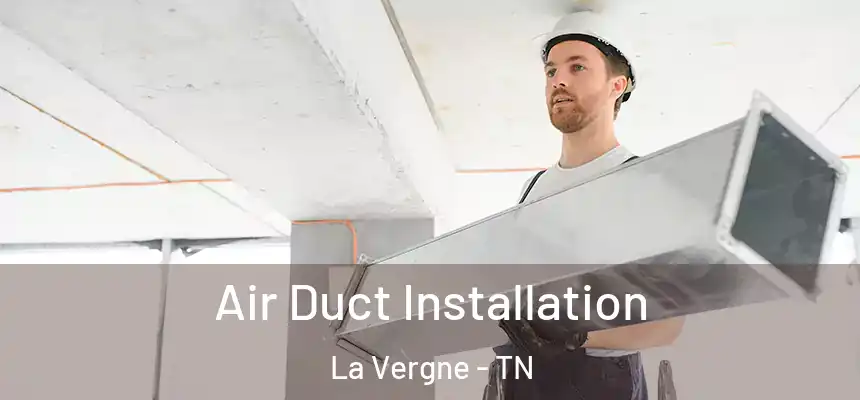 Air Duct Installation La Vergne - TN