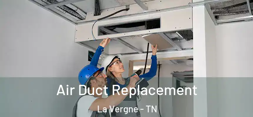  Air Duct Replacement La Vergne - TN