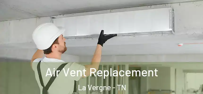  Air Vent Replacement La Vergne - TN