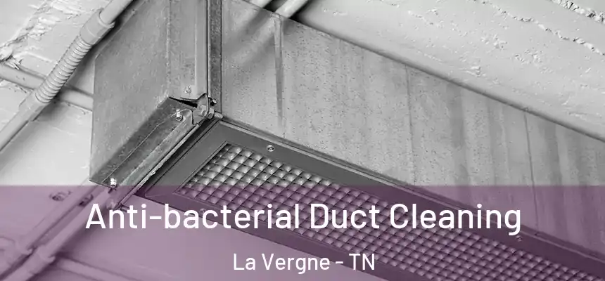Anti-bacterial Duct Cleaning La Vergne - TN