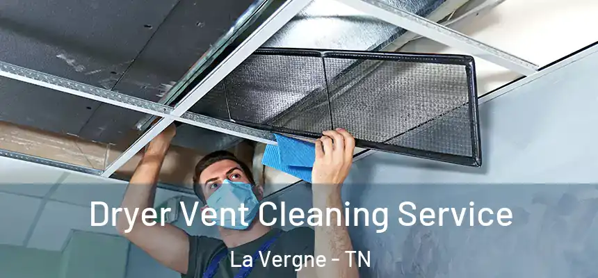  Dryer Vent Cleaning Service La Vergne - TN
