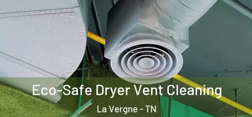  Eco-Safe Dryer Vent Cleaning La Vergne - TN