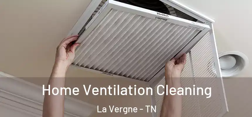  Home Ventilation Cleaning La Vergne - TN