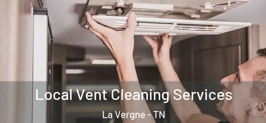 Local Vent Cleaning Services La Vergne - TN