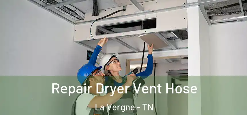 Repair Dryer Vent Hose La Vergne - TN