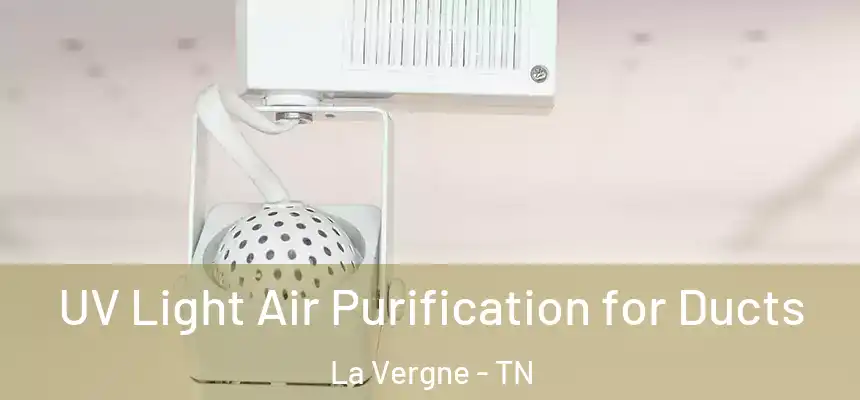 UV Light Air Purification for Ducts La Vergne - TN