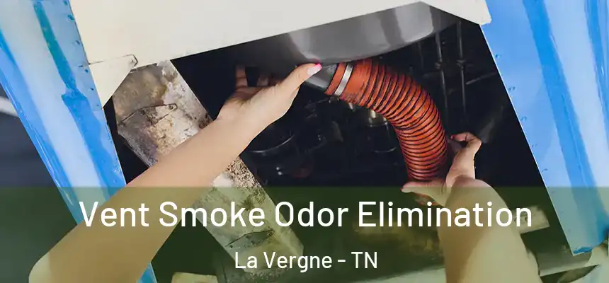 Vent Smoke Odor Elimination La Vergne - TN