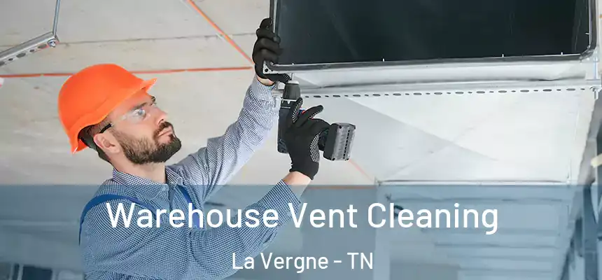  Warehouse Vent Cleaning La Vergne - TN